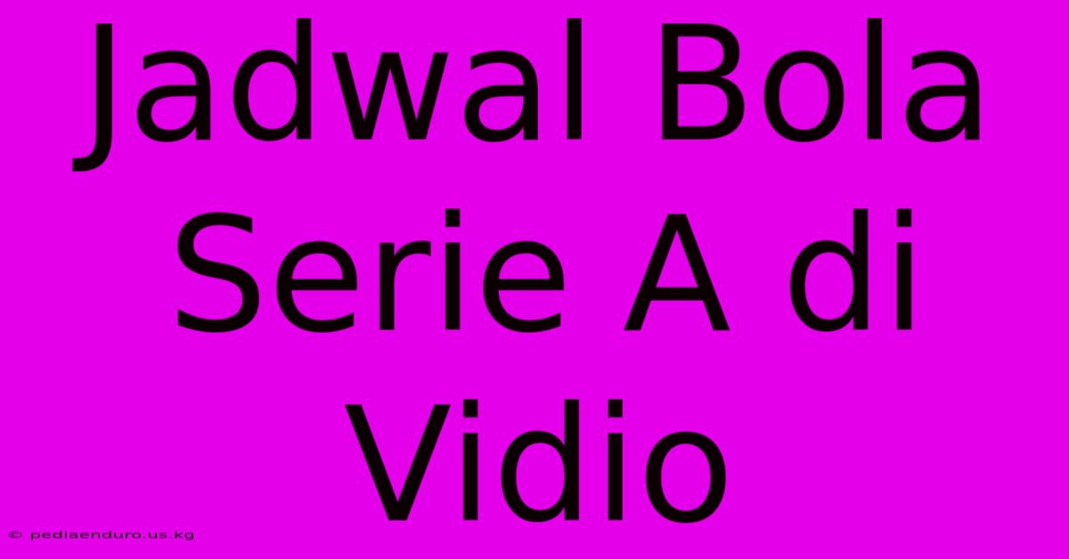 Jadwal Bola Serie A Di Vidio