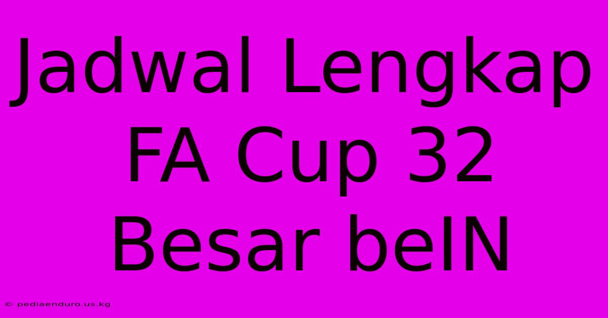 Jadwal Lengkap FA Cup 32 Besar BeIN