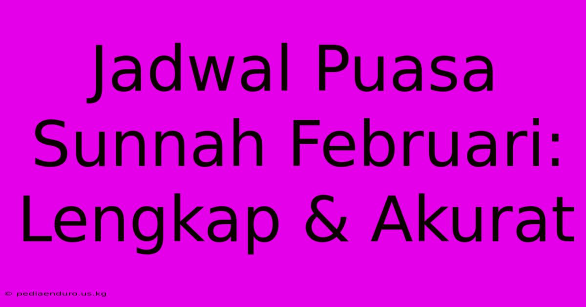 Jadwal Puasa Sunnah Februari: Lengkap & Akurat