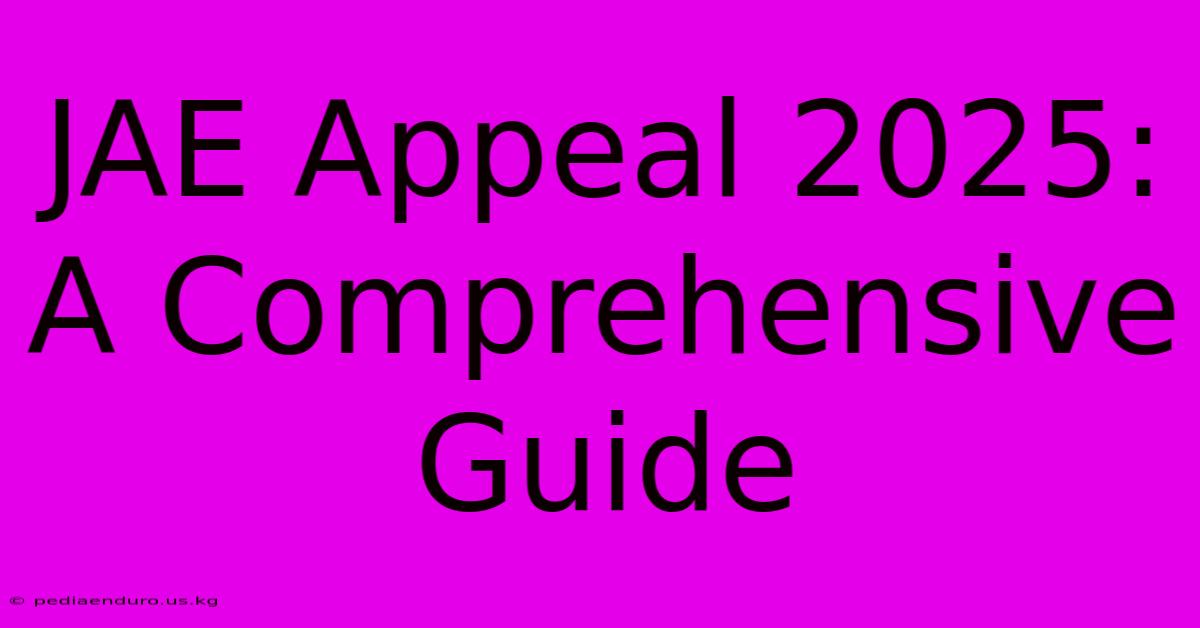 JAE Appeal 2025: A Comprehensive Guide