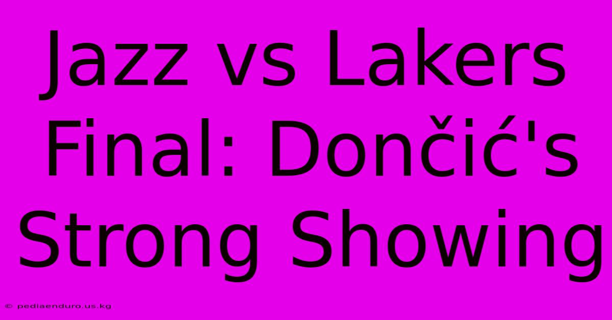 Jazz Vs Lakers Final: Dončić's Strong Showing