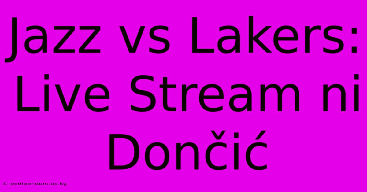 Jazz Vs Lakers: Live Stream Ni Dončić