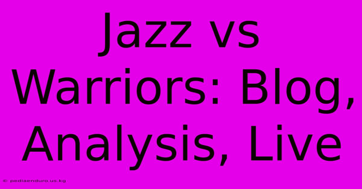 Jazz Vs Warriors: Blog, Analysis, Live