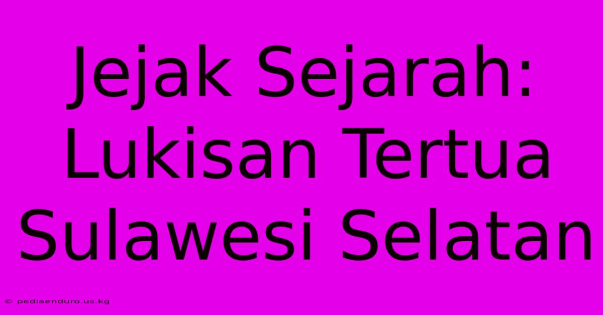 Jejak Sejarah: Lukisan Tertua Sulawesi Selatan