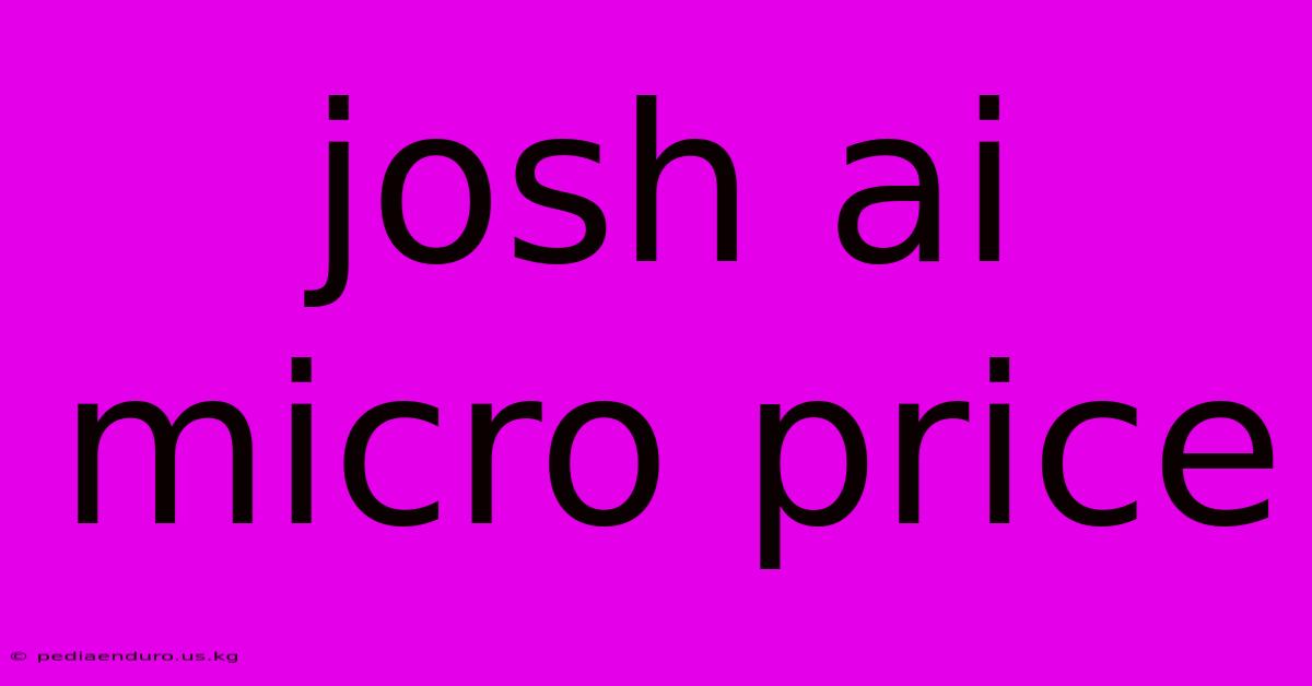 Josh Ai Micro Price