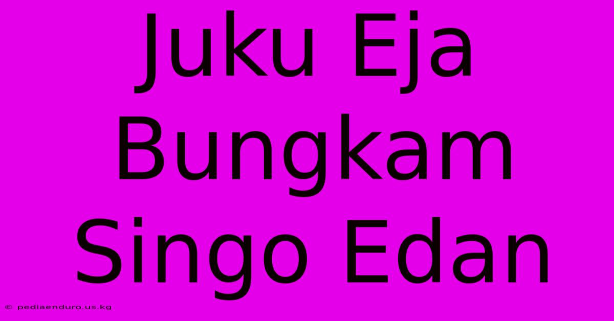 Juku Eja Bungkam Singo Edan