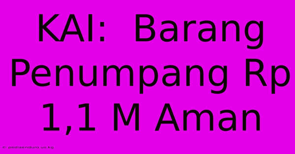 KAI:  Barang Penumpang Rp 1,1 M Aman