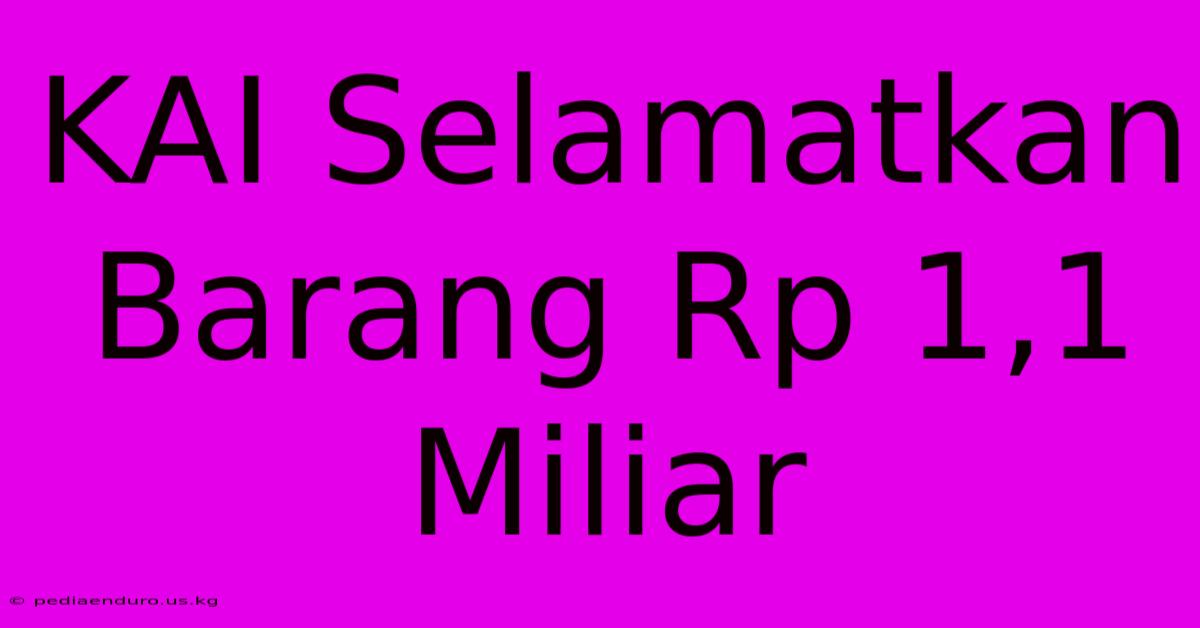 KAI Selamatkan Barang Rp 1,1 Miliar