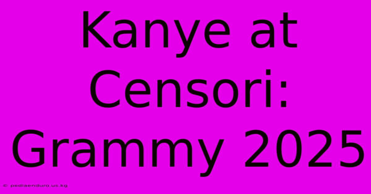 Kanye At Censori: Grammy 2025