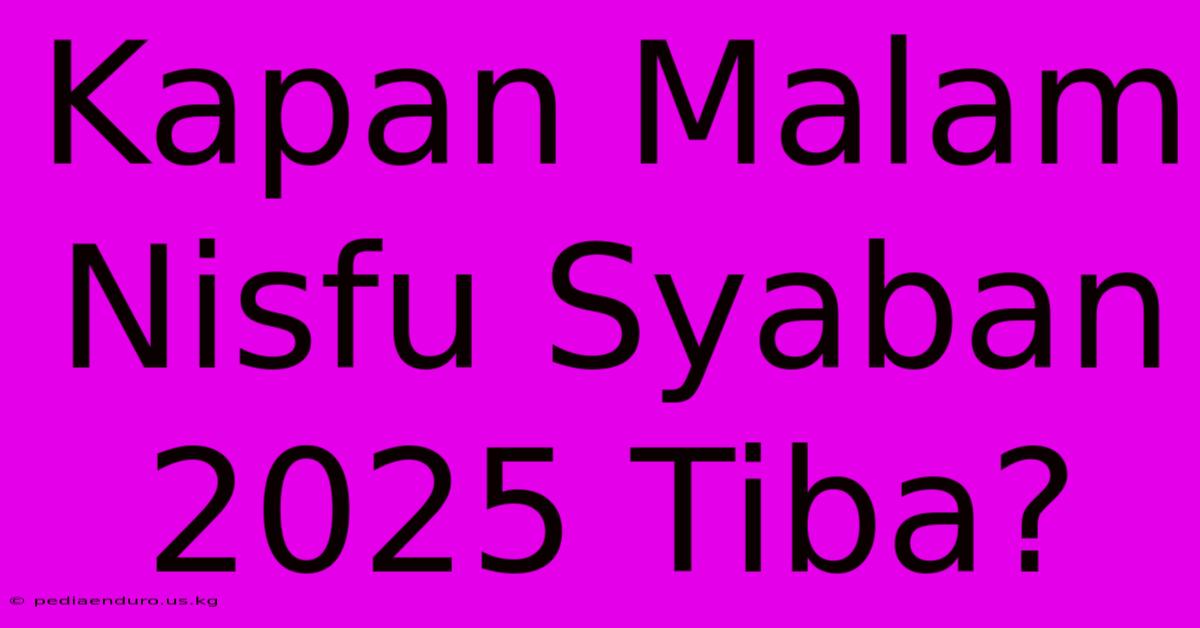 Kapan Malam Nisfu Syaban 2025 Tiba?