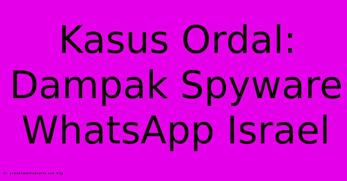 Kasus Ordal:  Dampak Spyware WhatsApp Israel