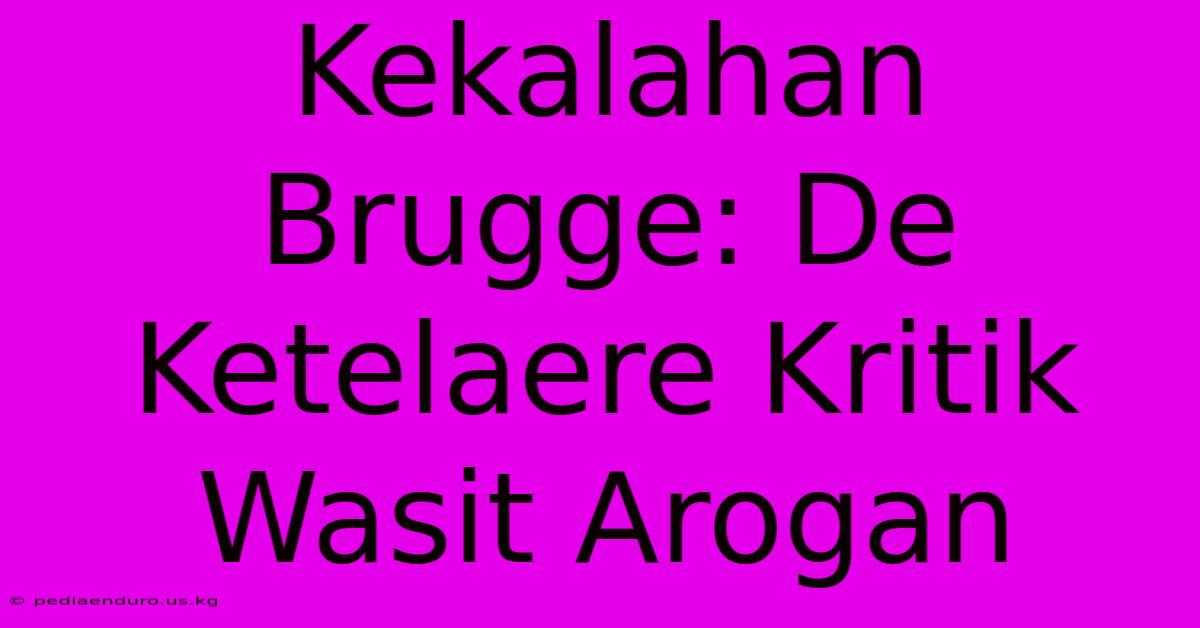 Kekalahan Brugge: De Ketelaere Kritik Wasit Arogan