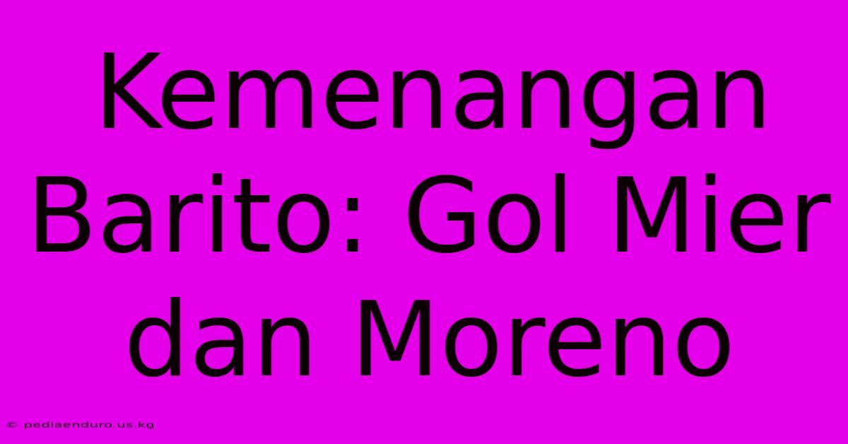 Kemenangan Barito: Gol Mier Dan Moreno