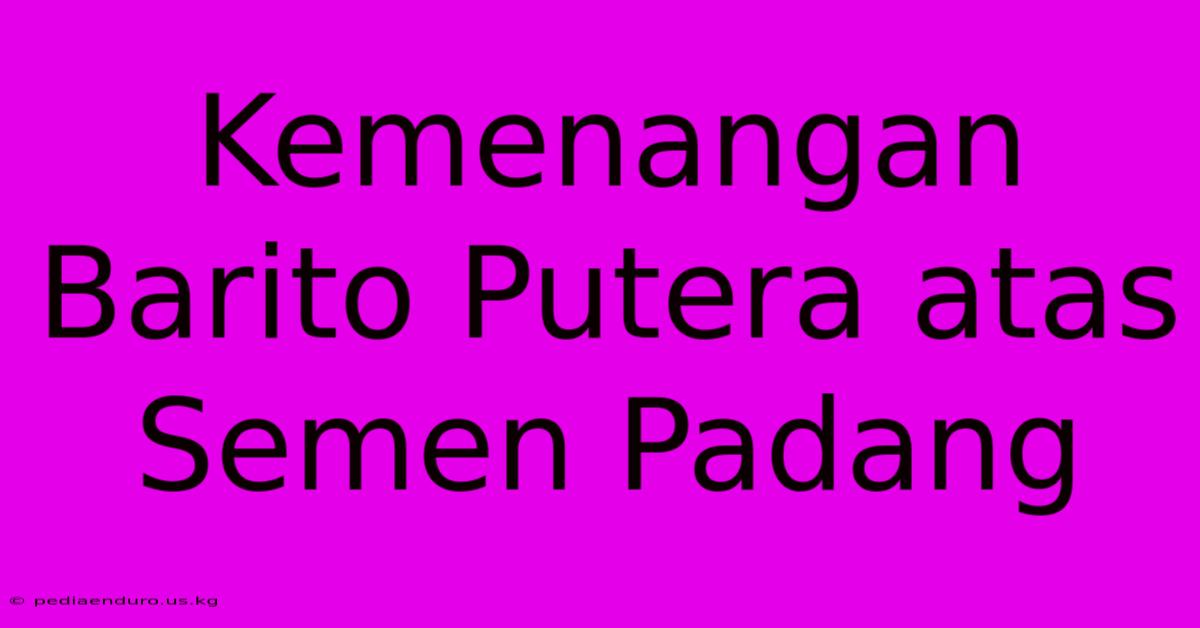 Kemenangan Barito Putera Atas Semen Padang