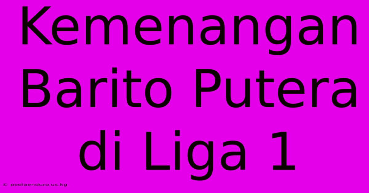 Kemenangan Barito Putera Di Liga 1