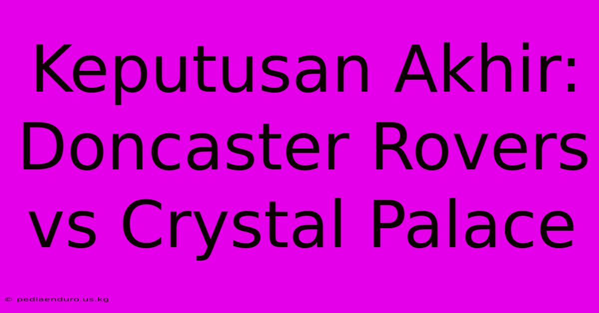 Keputusan Akhir: Doncaster Rovers Vs Crystal Palace