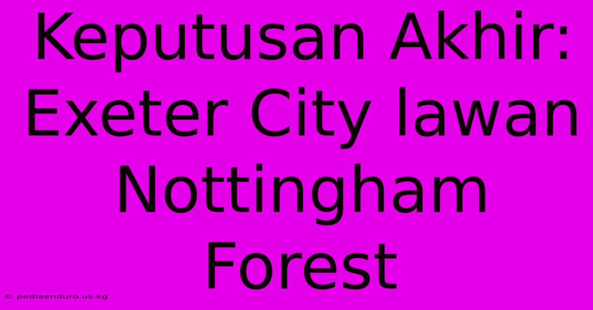 Keputusan Akhir: Exeter City Lawan Nottingham Forest