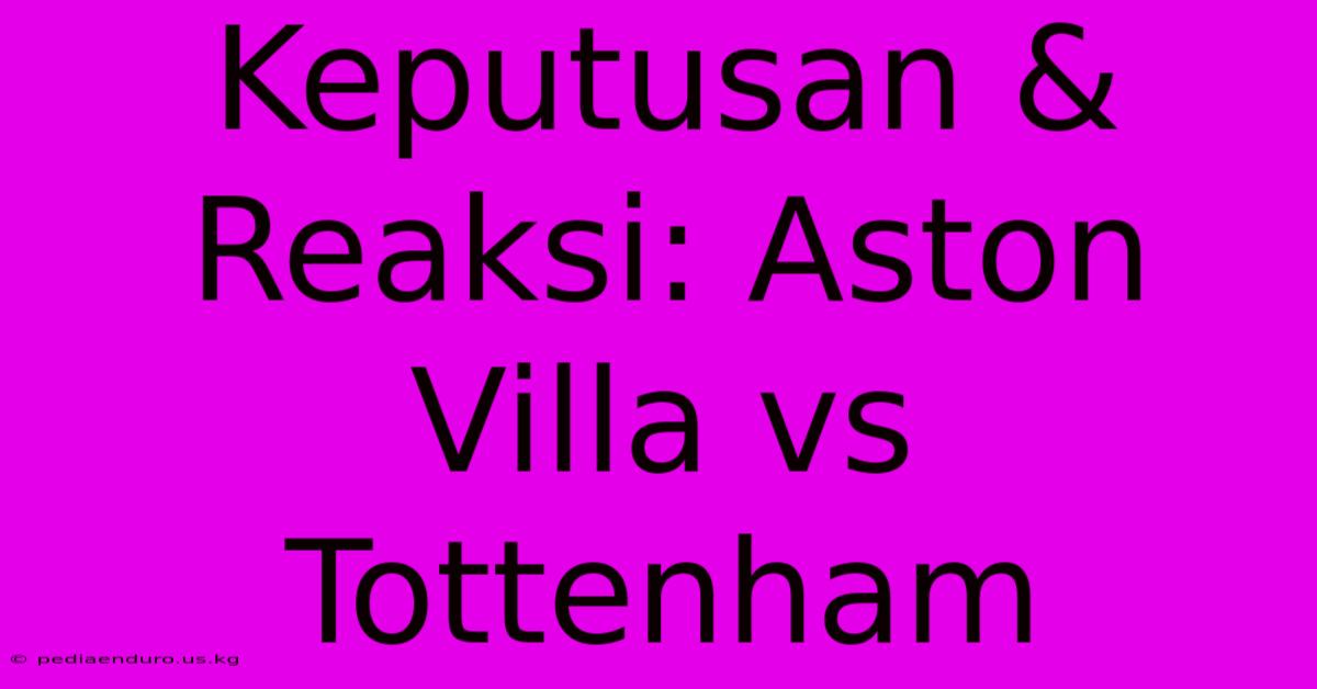 Keputusan & Reaksi: Aston Villa Vs Tottenham