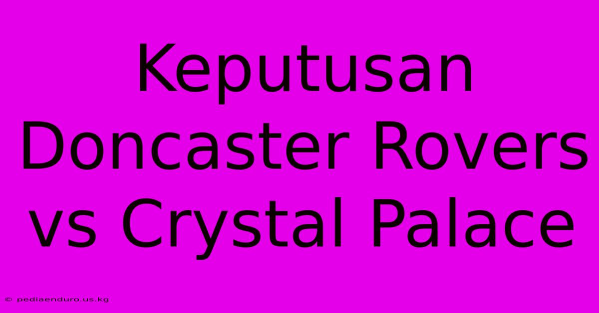 Keputusan Doncaster Rovers Vs Crystal Palace