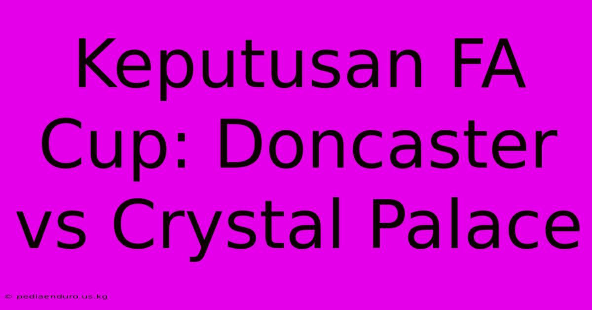 Keputusan FA Cup: Doncaster Vs Crystal Palace