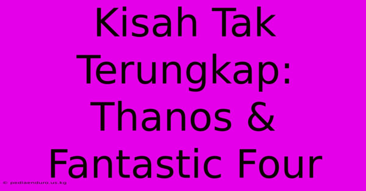 Kisah Tak Terungkap: Thanos & Fantastic Four