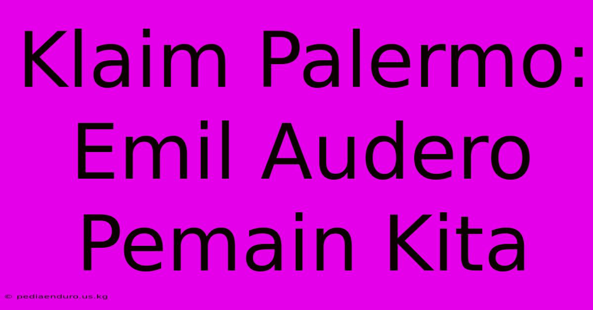 Klaim Palermo: Emil Audero Pemain Kita