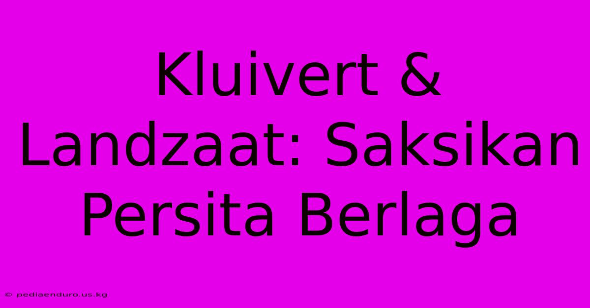 Kluivert & Landzaat: Saksikan Persita Berlaga