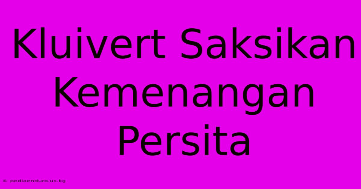 Kluivert Saksikan Kemenangan Persita