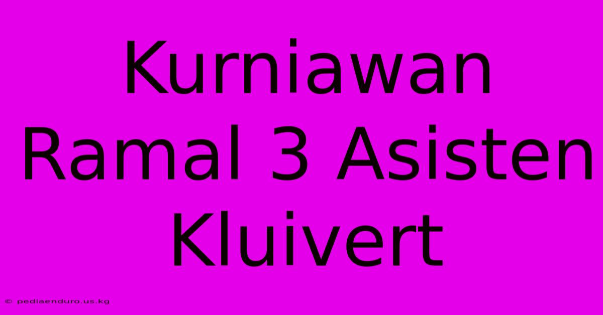 Kurniawan Ramal 3 Asisten Kluivert