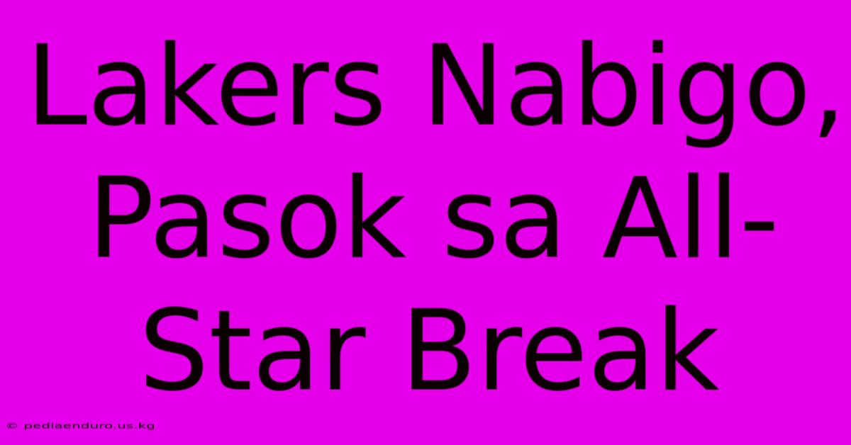 Lakers Nabigo, Pasok Sa All-Star Break