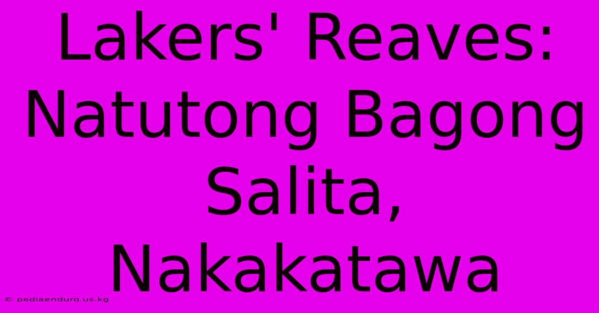 Lakers' Reaves: Natutong Bagong Salita, Nakakatawa