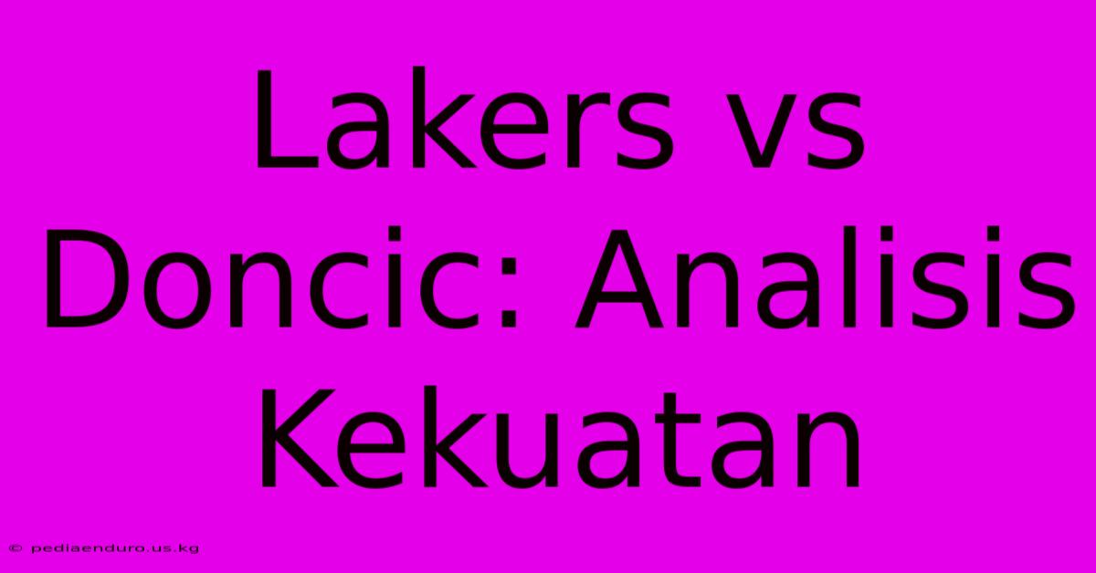 Lakers Vs Doncic: Analisis Kekuatan