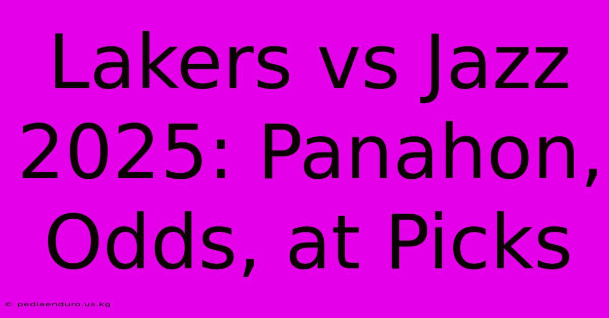 Lakers Vs Jazz 2025: Panahon, Odds, At Picks