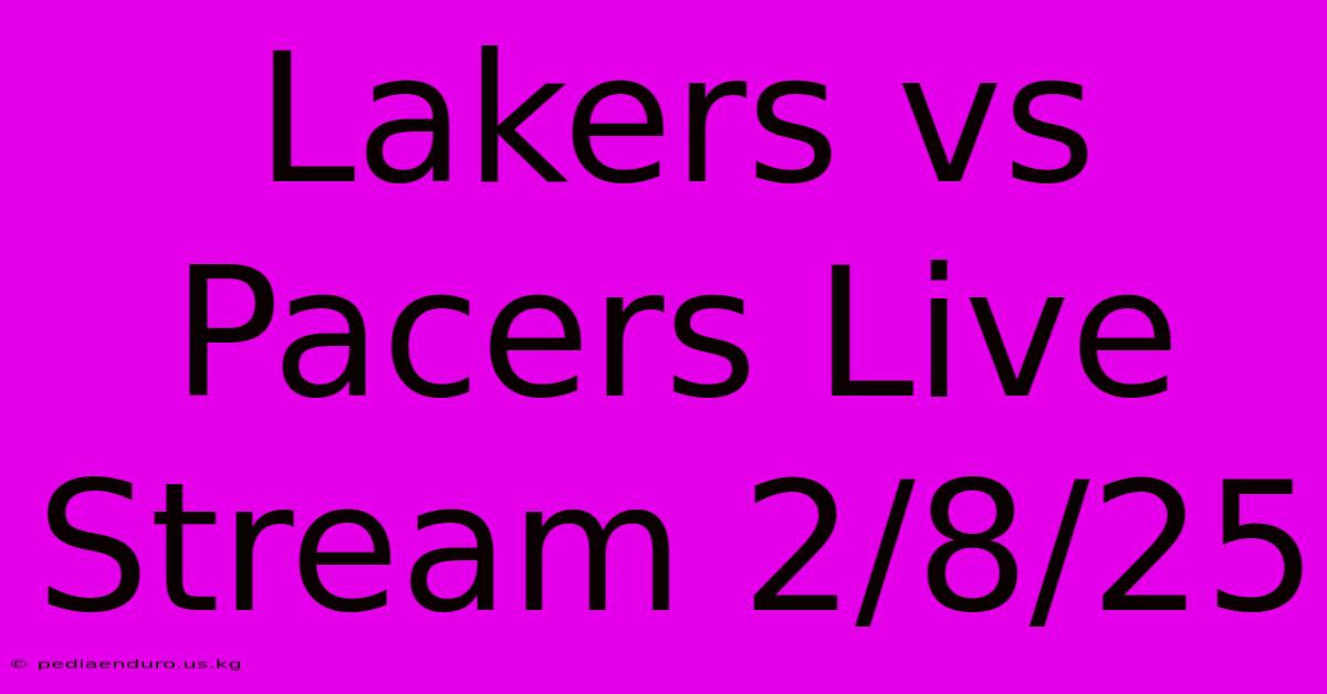 Lakers Vs Pacers Live Stream 2/8/25