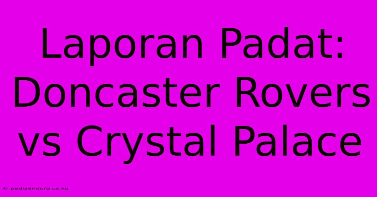 Laporan Padat: Doncaster Rovers Vs Crystal Palace