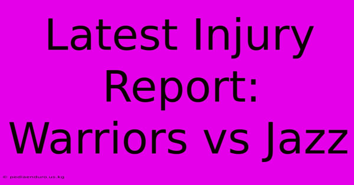 Latest Injury Report: Warriors Vs Jazz