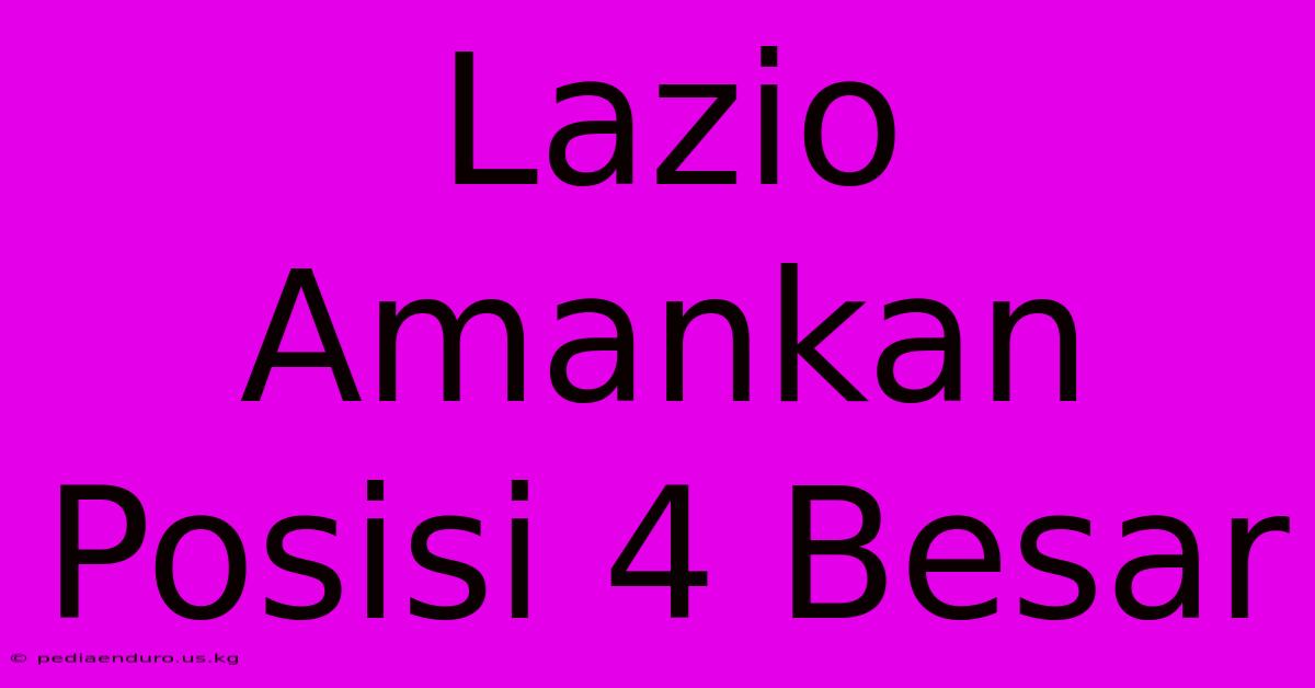 Lazio Amankan Posisi 4 Besar