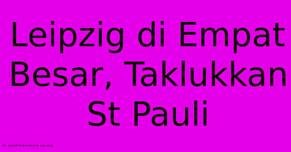 Leipzig Di Empat Besar, Taklukkan St Pauli