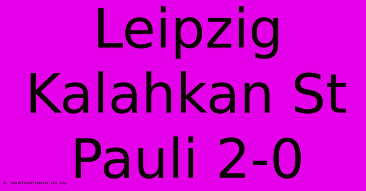 Leipzig Kalahkan St Pauli 2-0