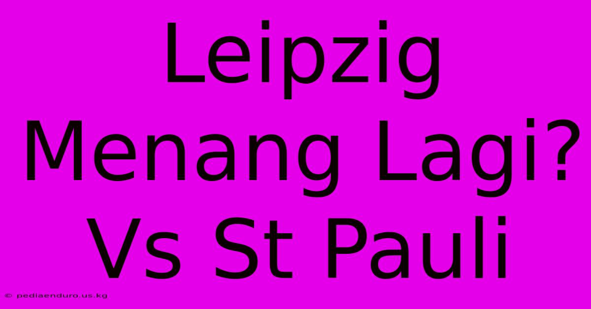 Leipzig Menang Lagi?  Vs St Pauli