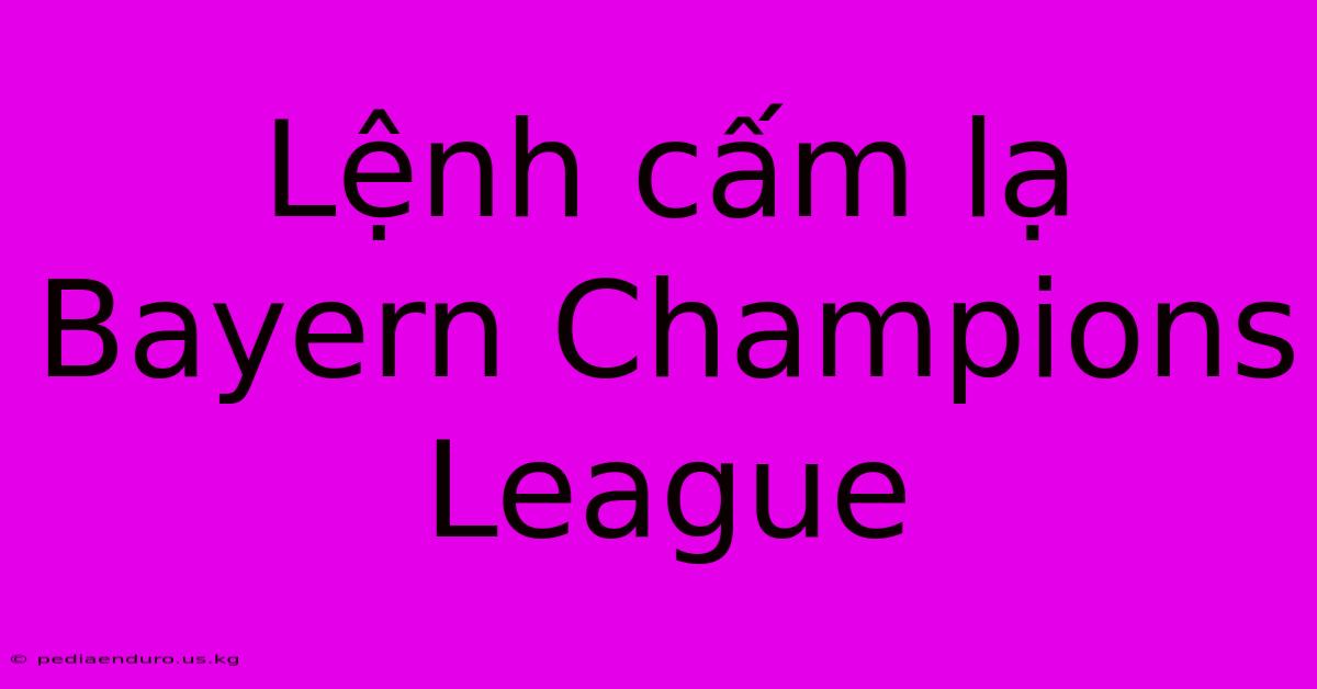 Lệnh Cấm Lạ Bayern Champions League