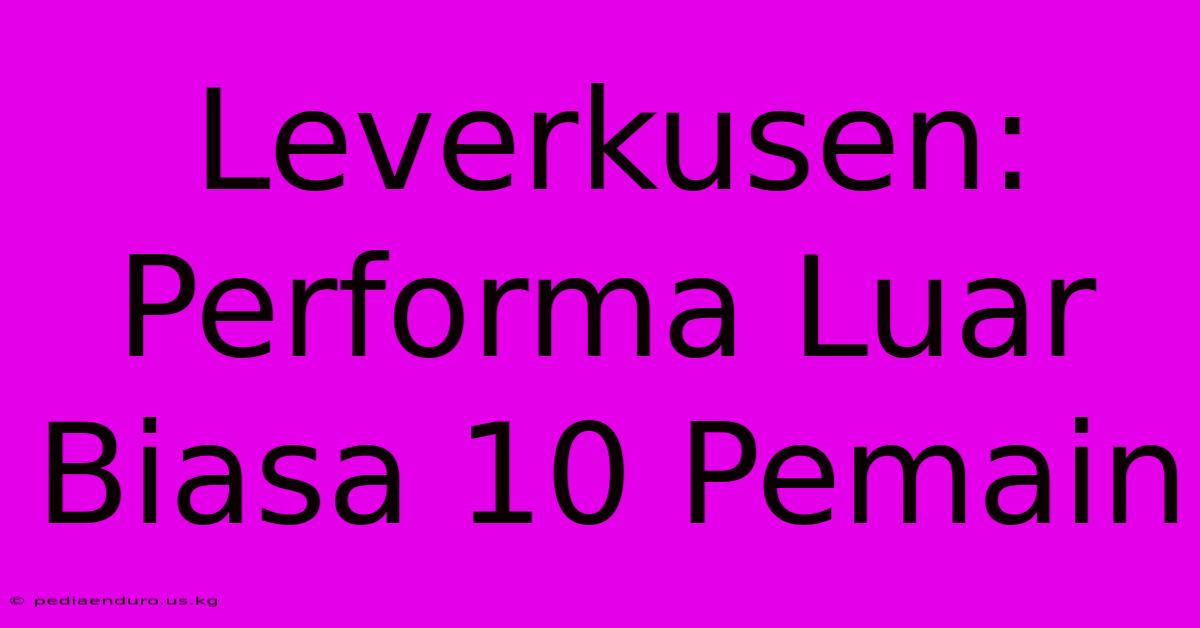 Leverkusen: Performa Luar Biasa 10 Pemain