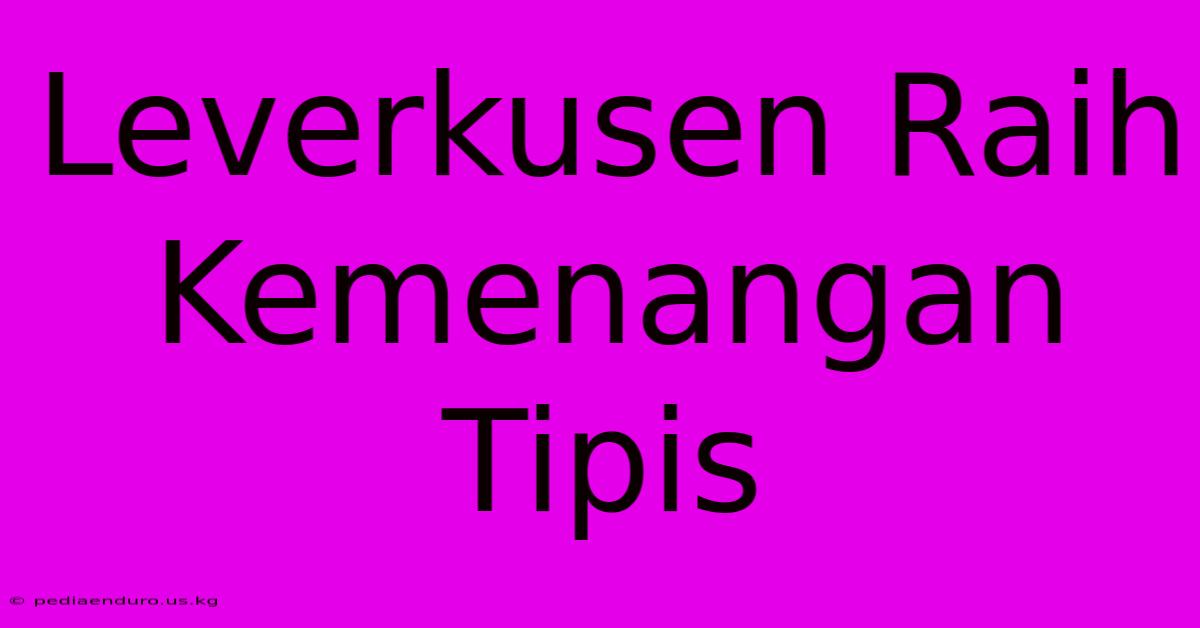 Leverkusen Raih Kemenangan Tipis