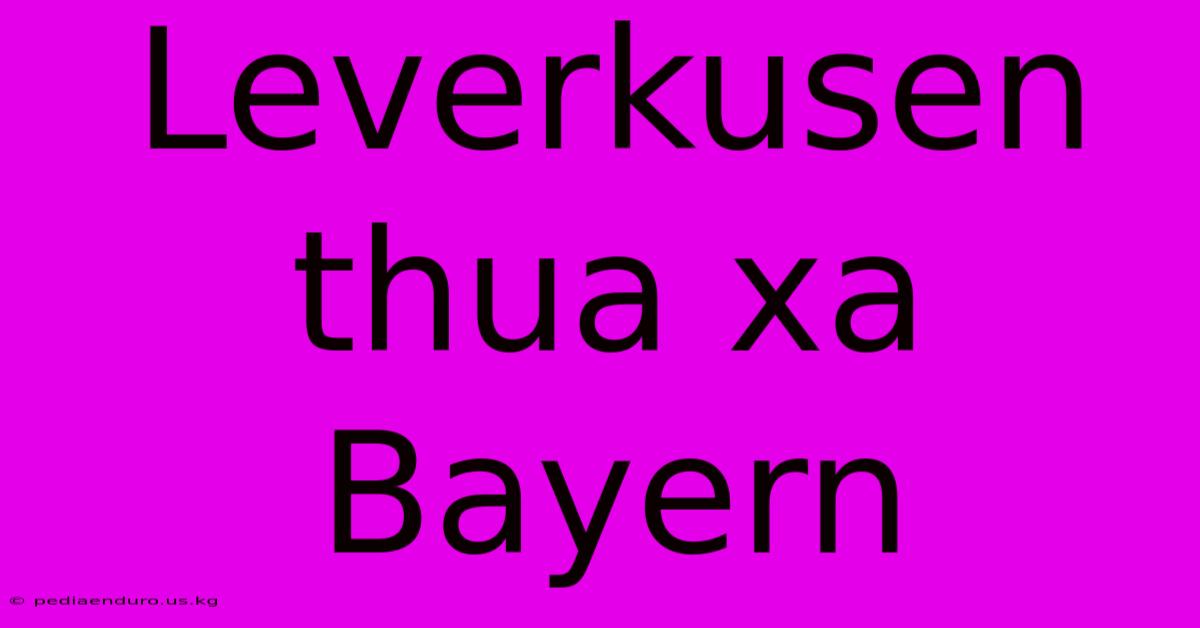 Leverkusen Thua Xa Bayern