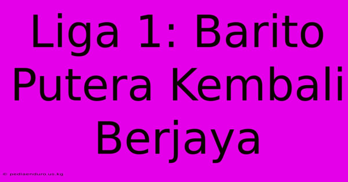 Liga 1: Barito Putera Kembali Berjaya