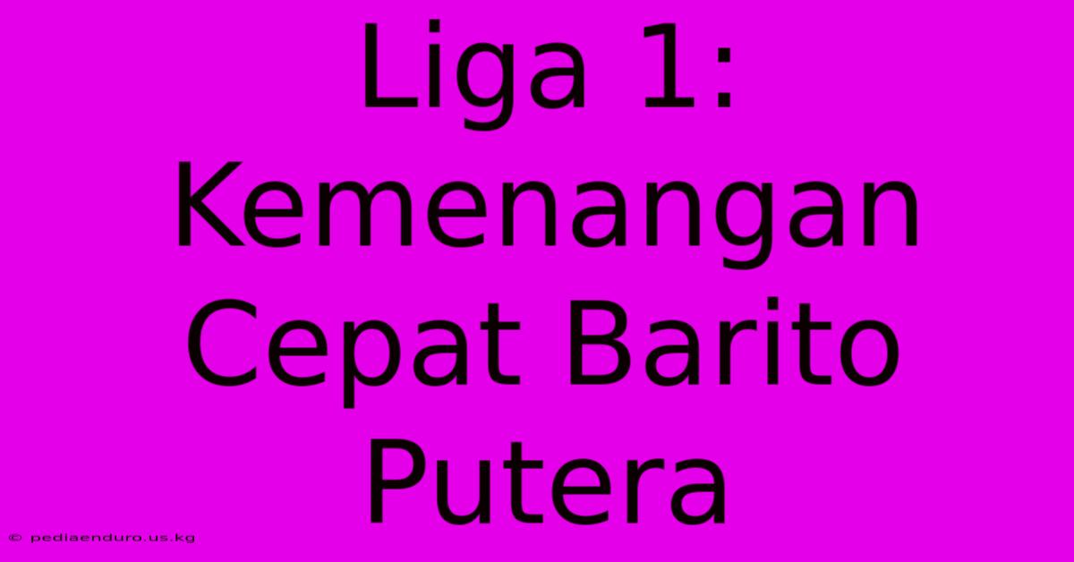 Liga 1: Kemenangan Cepat Barito Putera