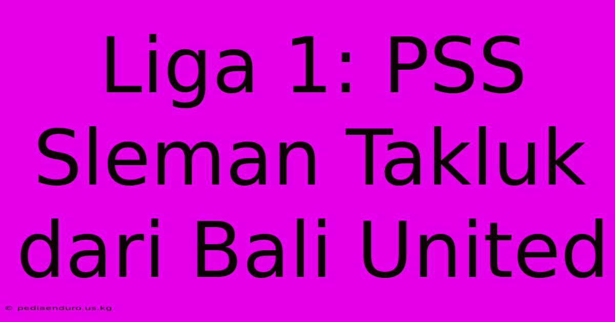 Liga 1: PSS Sleman Takluk Dari Bali United