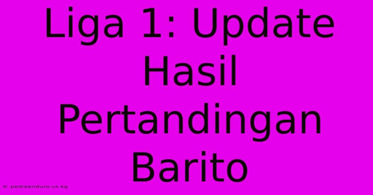 Liga 1: Update Hasil Pertandingan Barito