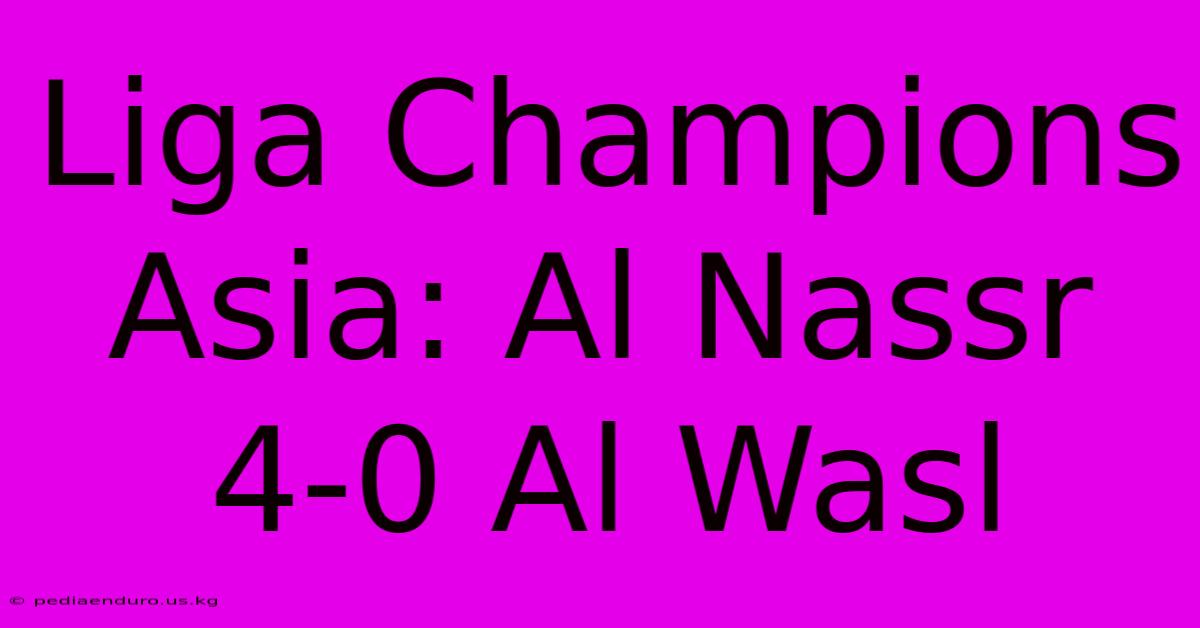 Liga Champions Asia: Al Nassr 4-0 Al Wasl