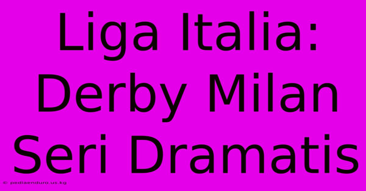 Liga Italia: Derby Milan Seri Dramatis